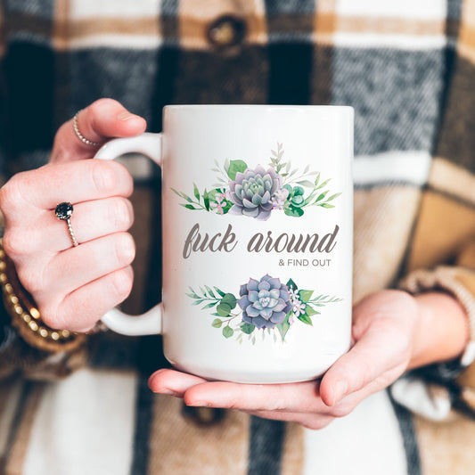 Fuck Around and Find Out 15oz. Mug