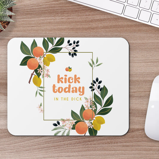 Kick Today in The Dick Mousepad