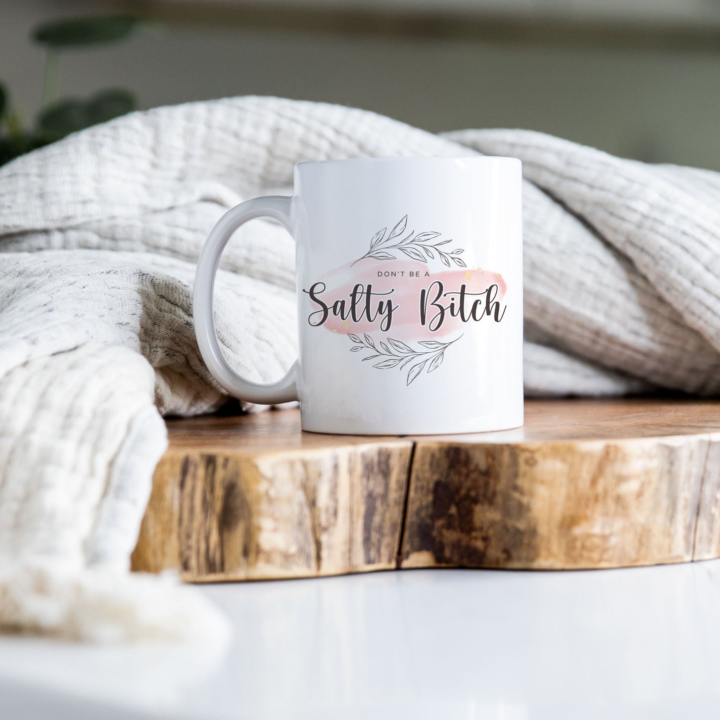 Don't Be A Salty Bitch 11oz. Mug