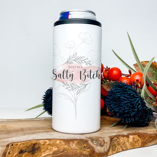 Don't Be a Salty Bitch 12oz. Skinny Stainless Can Cooler