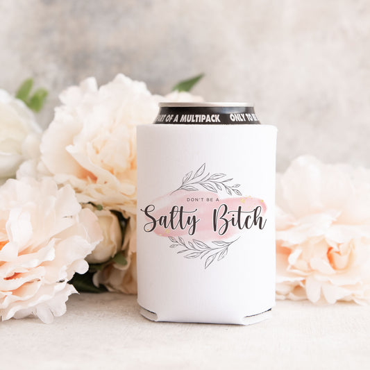 Don't Be A Salty Bitch 12oz. Regular Can Cooler