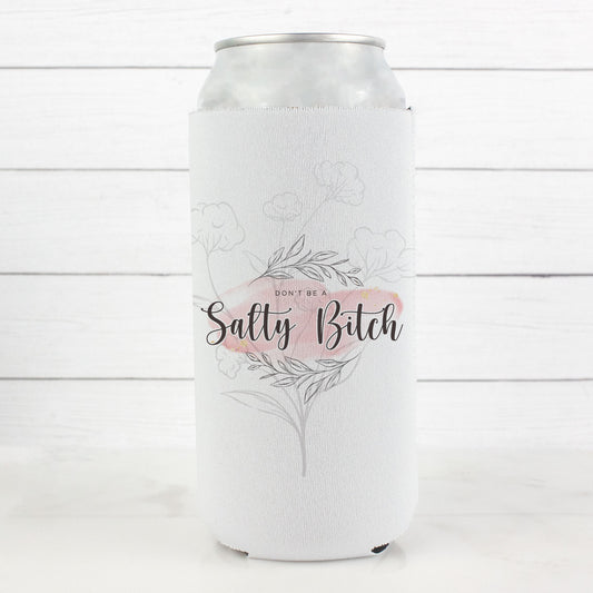 Don't Be A Salty Bitch 12oz. Skinny Can Cooler